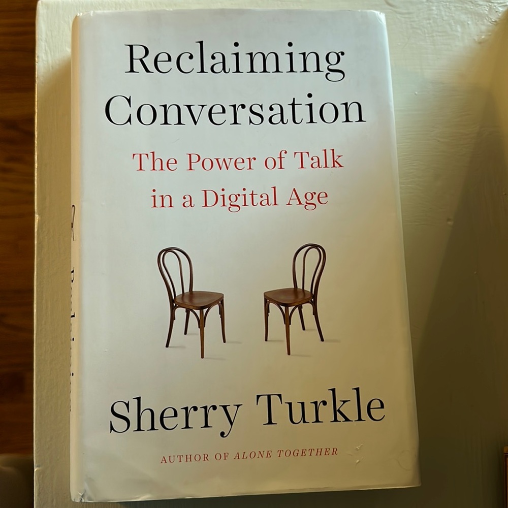 Reclaiming Conversation: The Power of Talk in a Digital Age